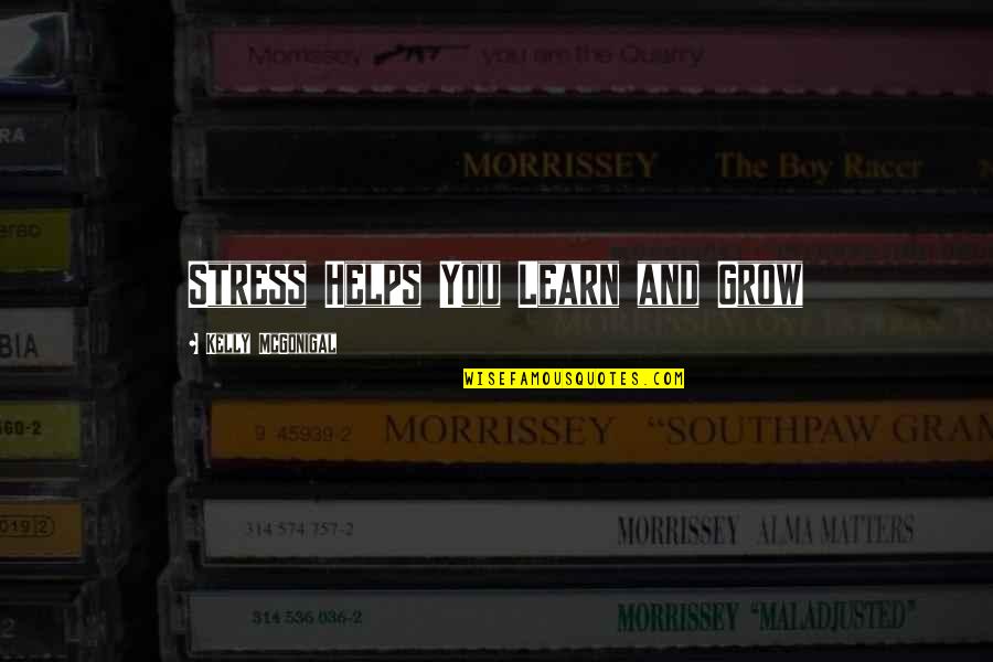 Things To Do Movie Quotes By Kelly McGonigal: Stress Helps You Learn and Grow Things To Do Movie Quotes By Kelly McGonigal: Stress Helps You Learn and Grow