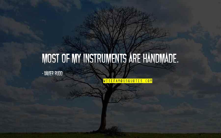 Things To Do When Bored Quotes By Xavier Rudd: Most of my instruments are handmade.