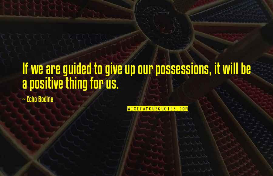 Things To Give Up Quotes By Echo Bodine: If we are guided to give up our