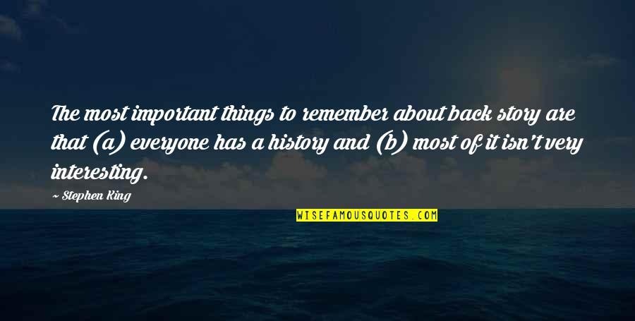 Things To Remember Quotes By Stephen King: The most important things to remember about back