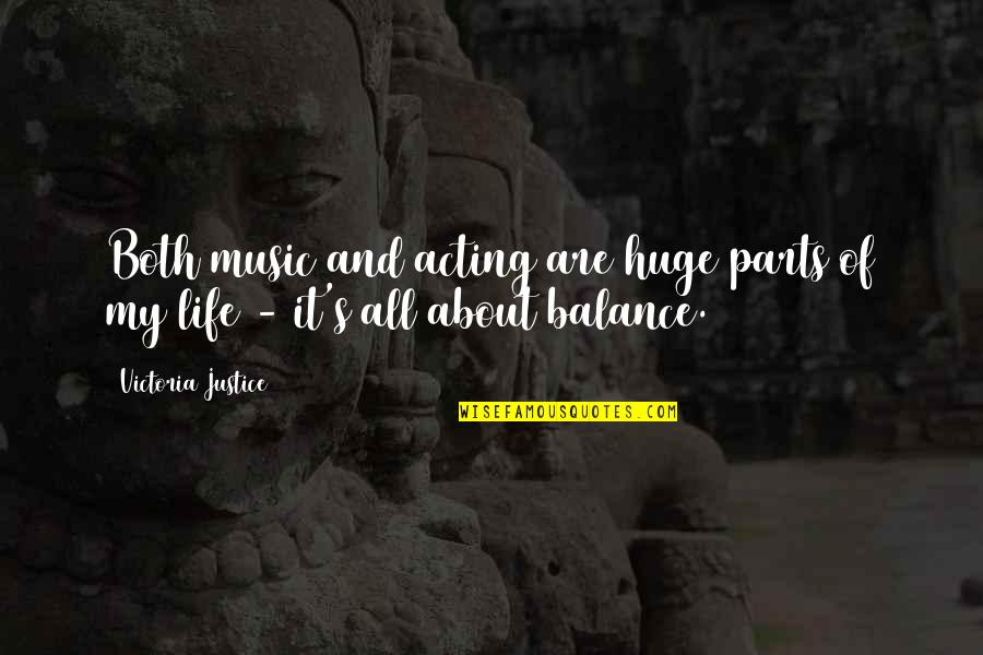 Things To Remember Today Quotes By Victoria Justice: Both music and acting are huge parts of Things To Remember Today Quotes By Victoria Justice: Both music and acting are huge parts of