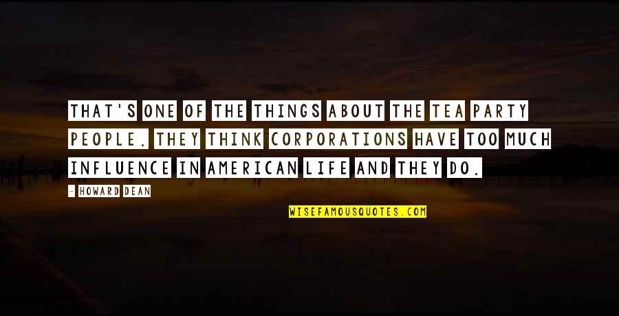 Things To Think About In Life Quotes By Howard Dean: That's one of the things about the Tea