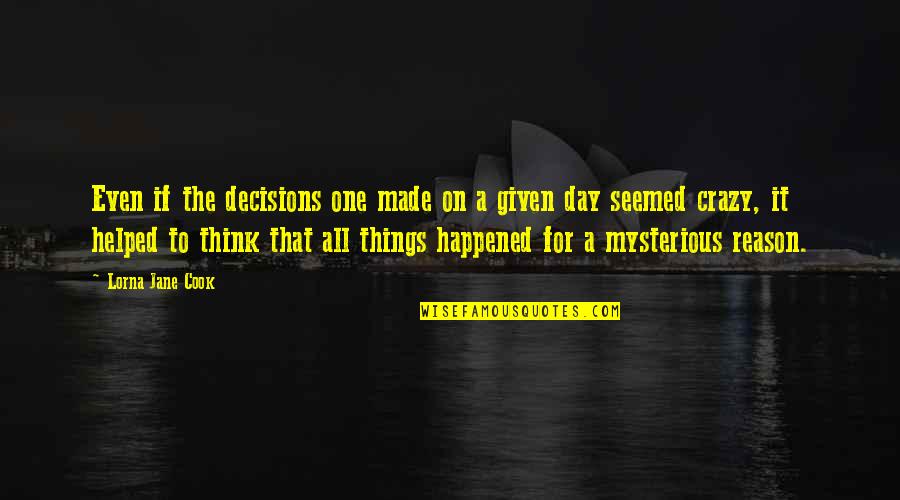 Things To Think On Quotes By Lorna Jane Cook: Even if the decisions one made on a