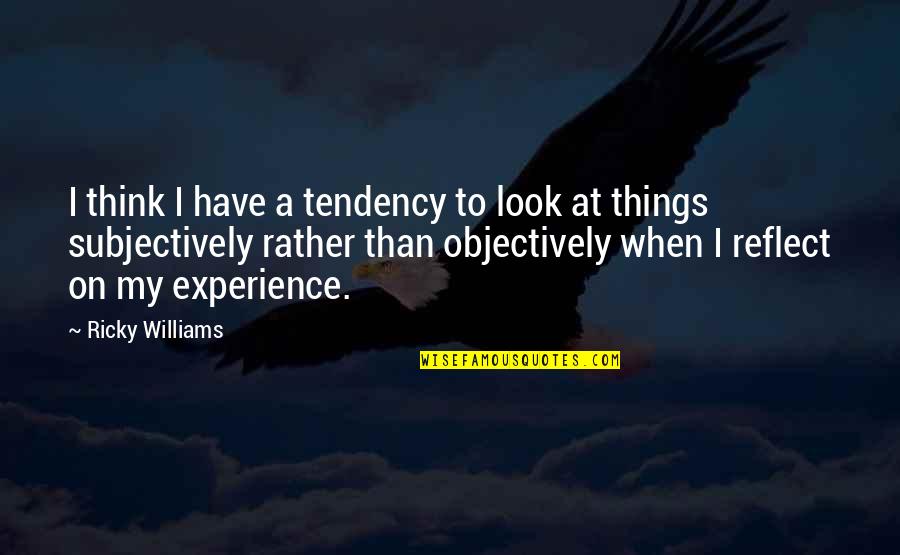 Things To Think On Quotes By Ricky Williams: I think I have a tendency to look