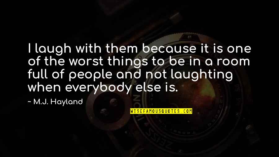 Things We Carry Quotes By M.J. Hayland: I laugh with them because it is one