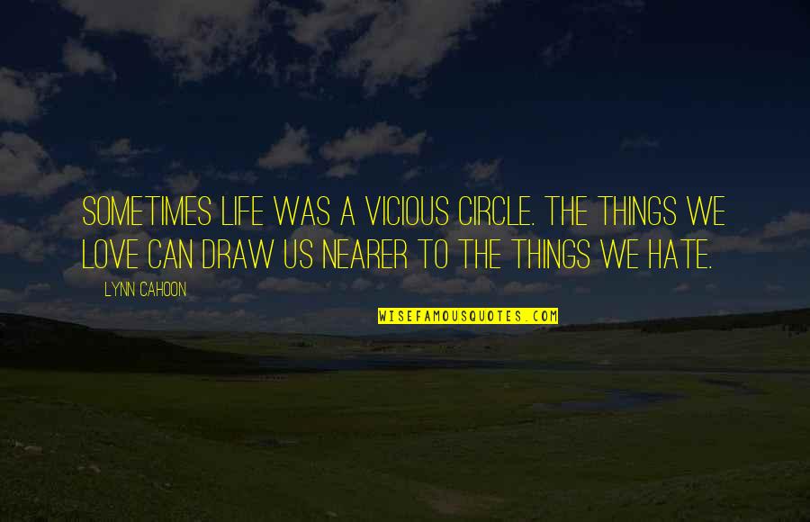 Things We Hate Quotes By Lynn Cahoon: Sometimes life was a vicious circle. The things