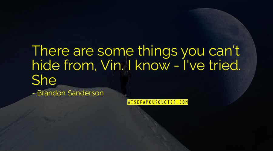 Things We Hide Quotes By Brandon Sanderson: There are some things you can't hide from,