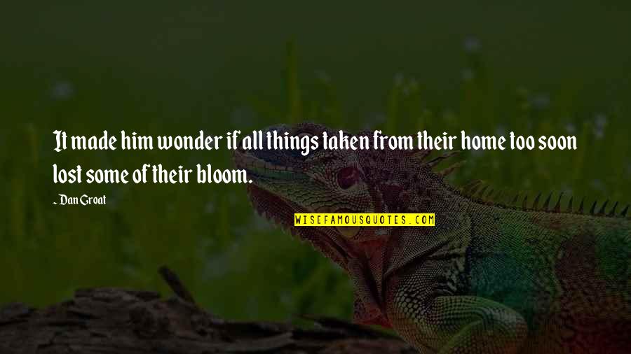 Things We Regret Quotes By Dan Groat: It made him wonder if all things taken