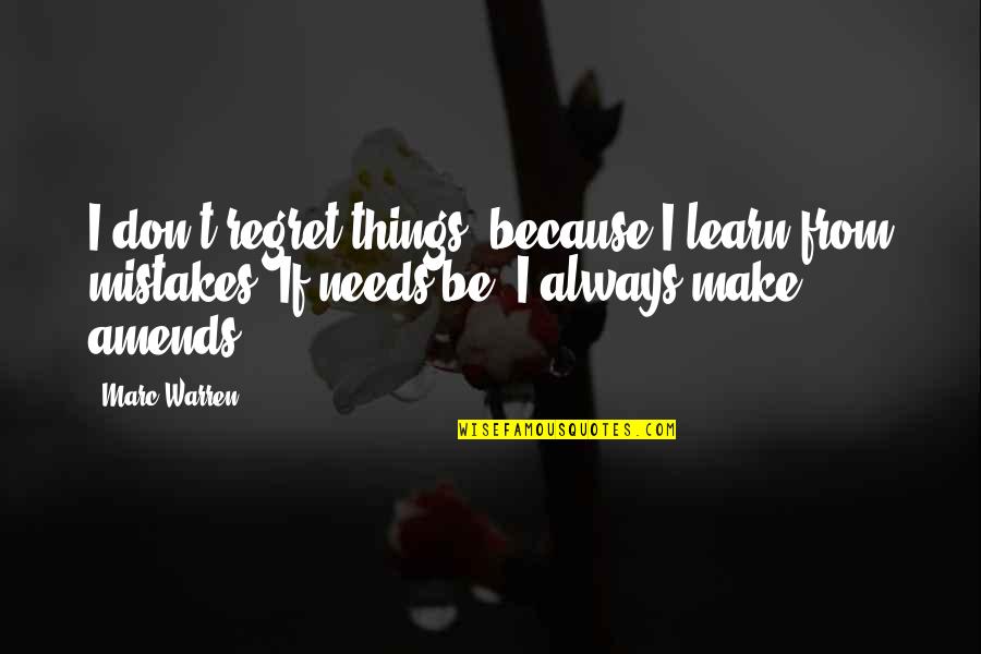 Things We Regret Quotes By Marc Warren: I don't regret things, because I learn from