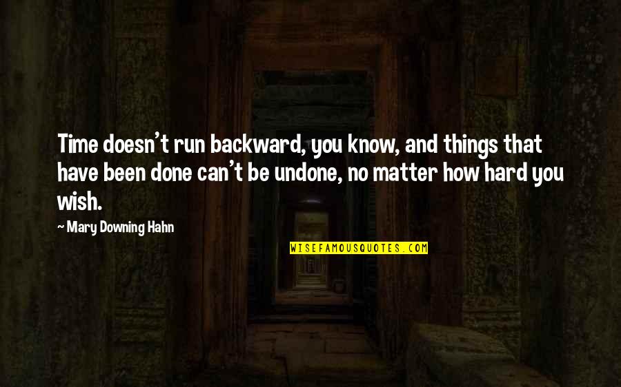 Things We Regret Quotes By Mary Downing Hahn: Time doesn't run backward, you know, and things