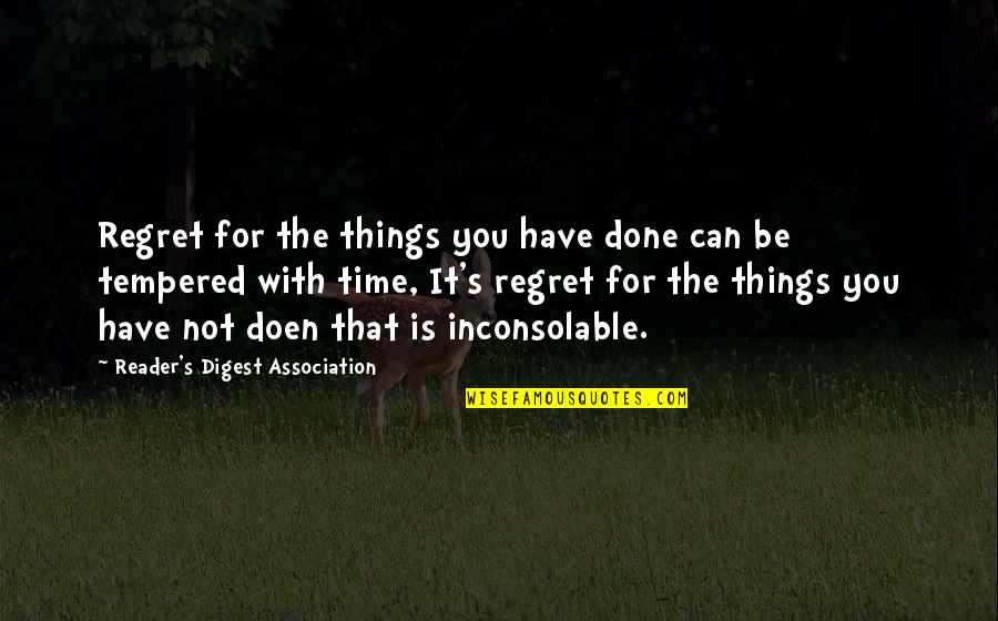 Things We Regret Quotes By Reader's Digest Association: Regret for the things you have done can