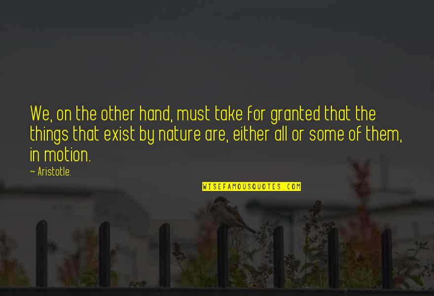 Things We Take For Granted Quotes By Aristotle.: We, on the other hand, must take for