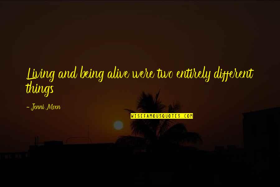 Things Were Different Quotes By Jenni Moen: Living and being alive were two entirely different