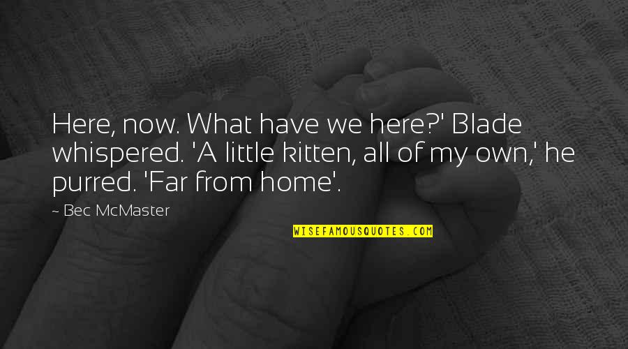 Things When Moving Quotes By Bec McMaster: Here, now. What have we here?' Blade whispered.