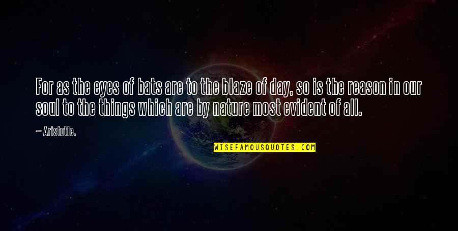 Things Which Are Quotes By Aristotle.: For as the eyes of bats are to Things Which Are Quotes By Aristotle.: For as the eyes of bats are to