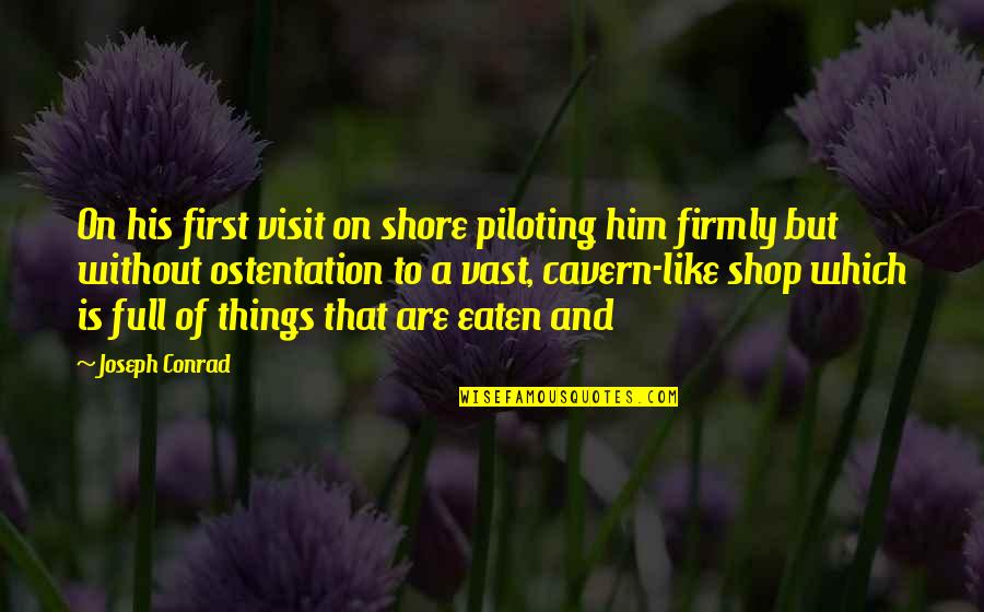 Things Which Are Quotes By Joseph Conrad: On his first visit on shore piloting him Things Which Are Quotes By Joseph Conrad: On his first visit on shore piloting him