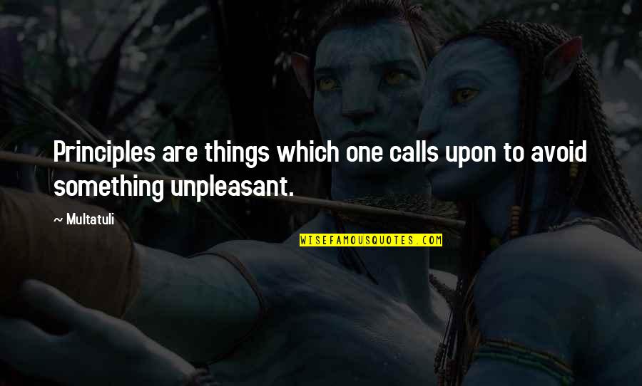 Things Which Are Quotes By Multatuli: Principles are things which one calls upon to
