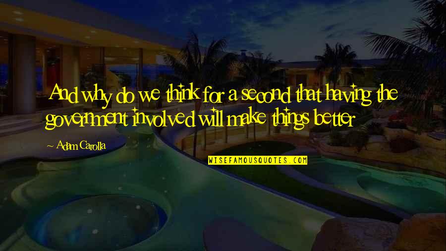 Things Will Be Better Quotes By Adam Carolla: And why do we think for a second