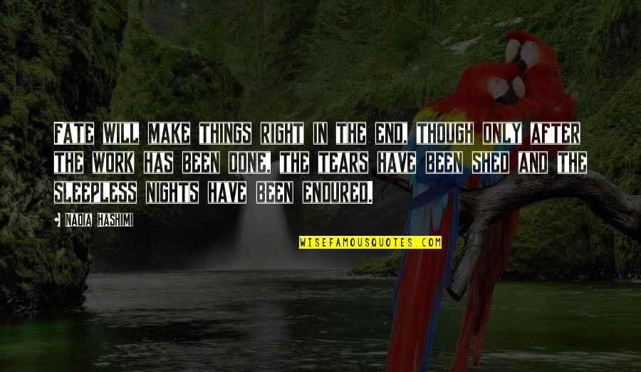 Things Will Work Quotes By Nadia Hashimi: Fate will make things right in the end,