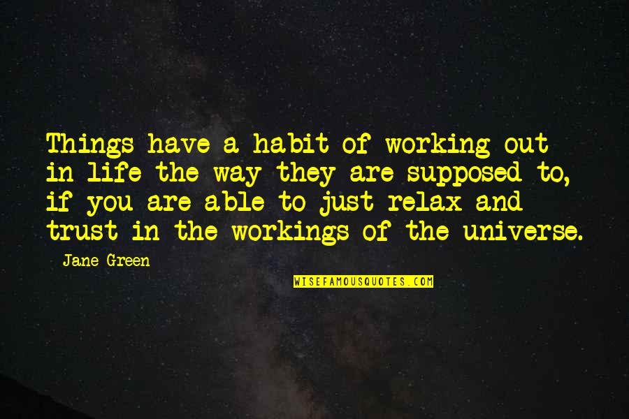 Things Working Out In Life Quotes By Jane Green: Things have a habit of working out in
