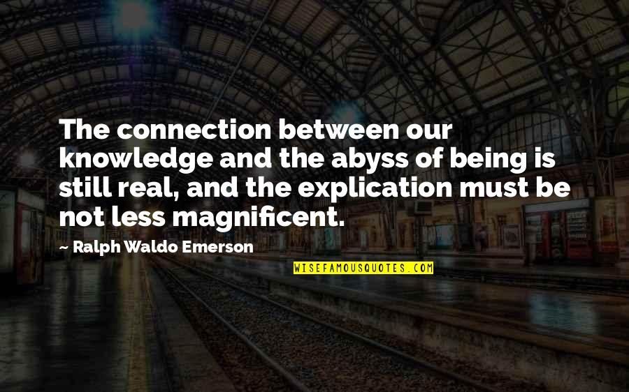 Things Worth Working For Quotes By Ralph Waldo Emerson: The connection between our knowledge and the abyss