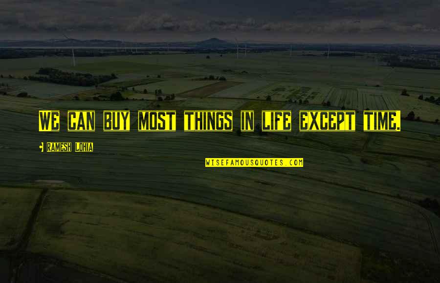 Things You Can't Buy Quotes By Ramesh Lohia: We can buy most things in life except Things You Can't Buy Quotes By Ramesh Lohia: We can buy most things in life except