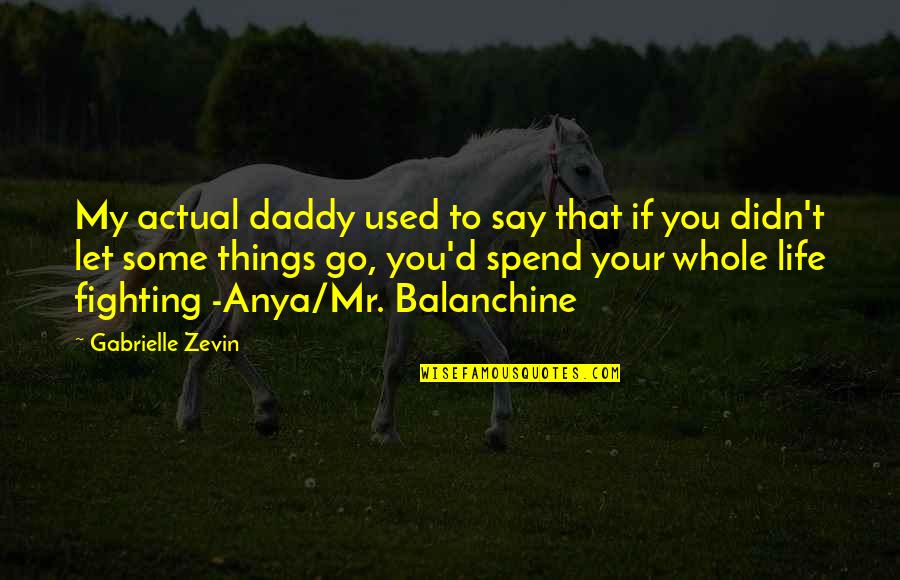 Things You Didn't Say Quotes By Gabrielle Zevin: My actual daddy used to say that if Things You Didn't Say Quotes By Gabrielle Zevin: My actual daddy used to say that if