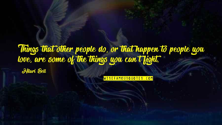 Things You Do For Others Quotes By Hilari Bell: Things that other people do, or that happen