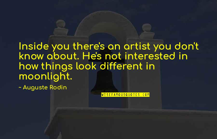 Things You Don't Know Quotes By Auguste Rodin: Inside you there's an artist you don't know