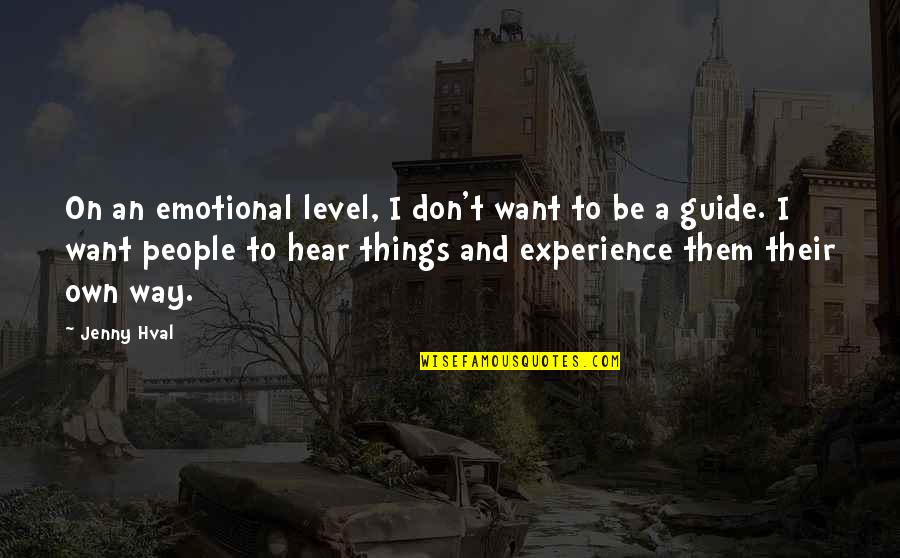 Things You Don't Want To Hear Quotes By Jenny Hval: On an emotional level, I don't want to