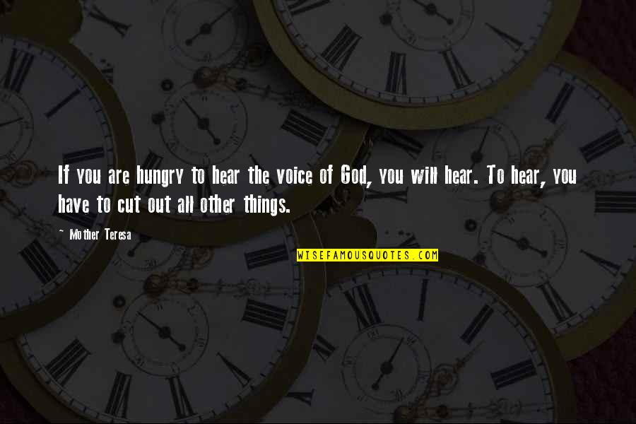 Things You Hear Quotes By Mother Teresa: If you are hungry to hear the voice