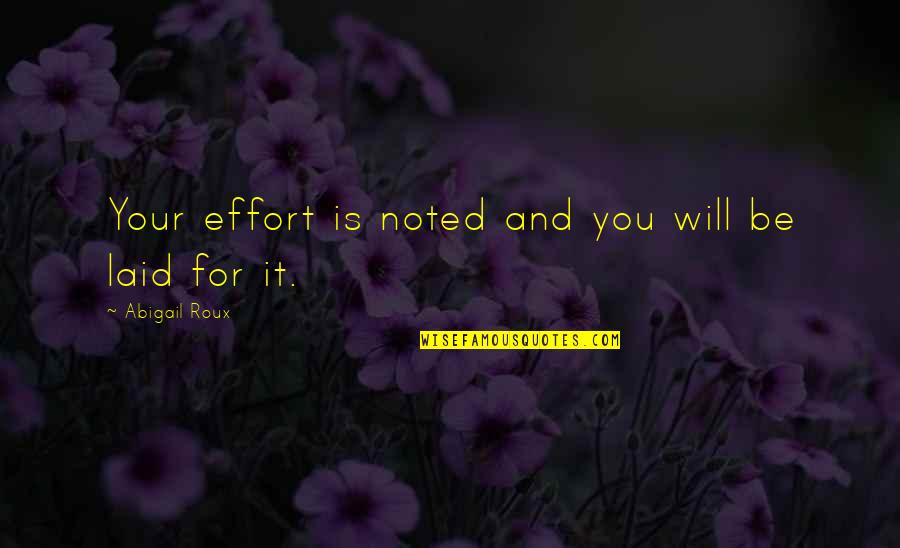 Things You Know By 65 Quotes By Abigail Roux: Your effort is noted and you will be