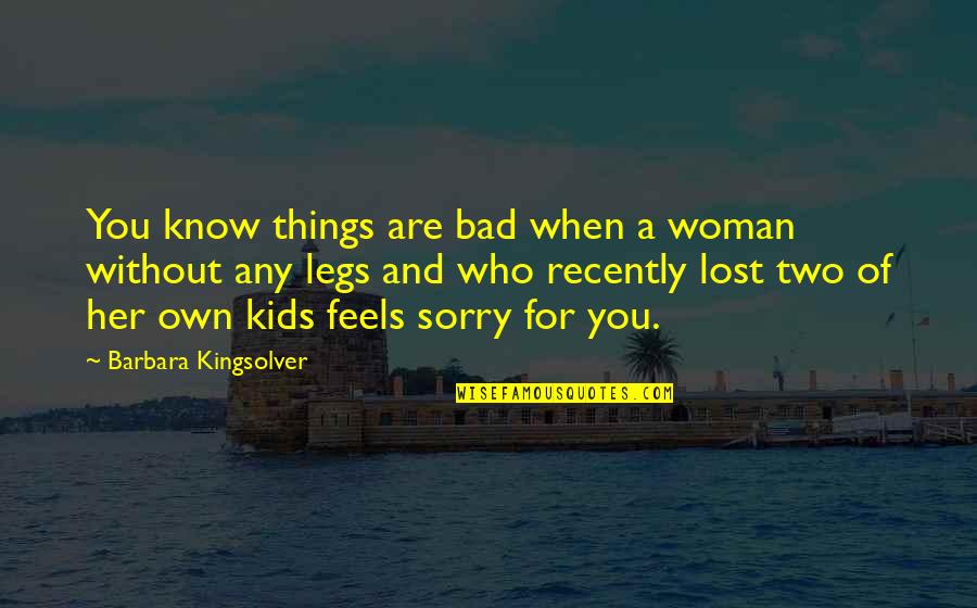 Things You Lost Quotes By Barbara Kingsolver: You know things are bad when a woman