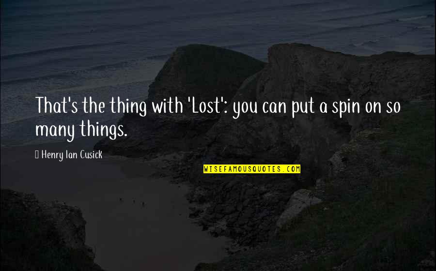 Things You Lost Quotes By Henry Ian Cusick: That's the thing with 'Lost': you can put