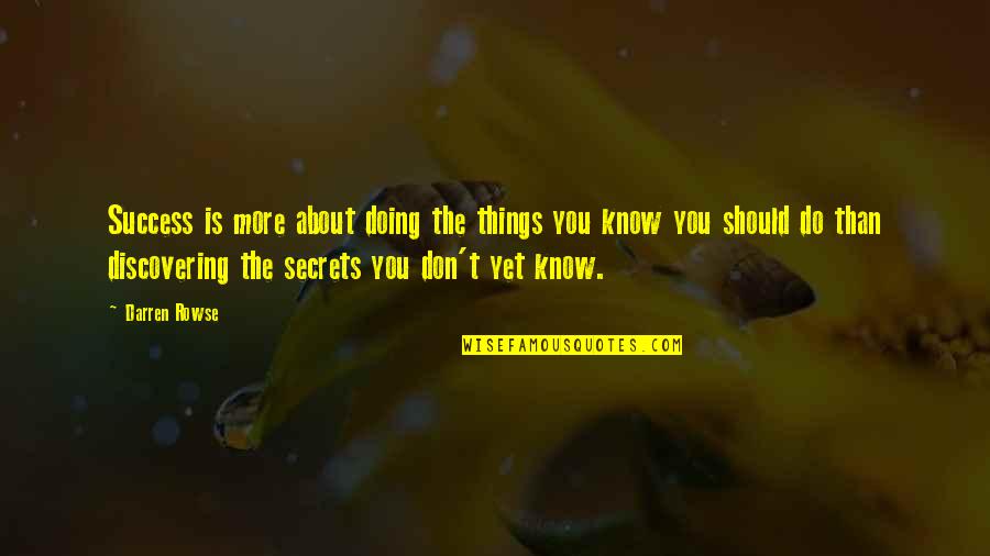 Things You Should Know Quotes By Darren Rowse: Success is more about doing the things you