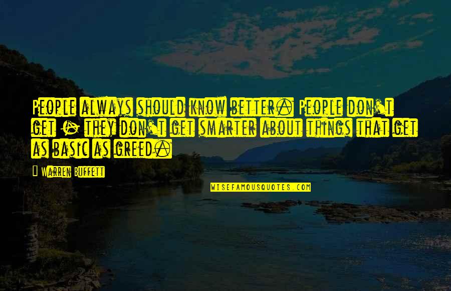 Things You Should Know Quotes By Warren Buffett: People always should know better. People don't get