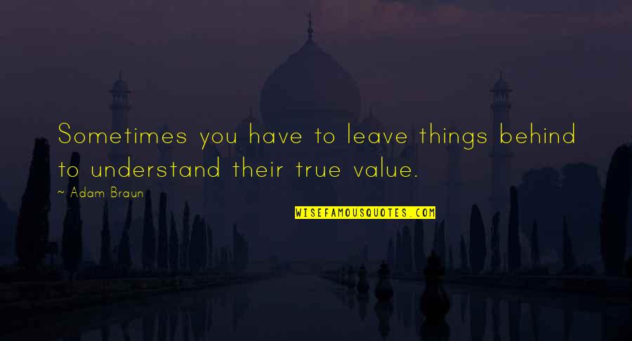 Things You Value Quotes By Adam Braun: Sometimes you have to leave things behind to