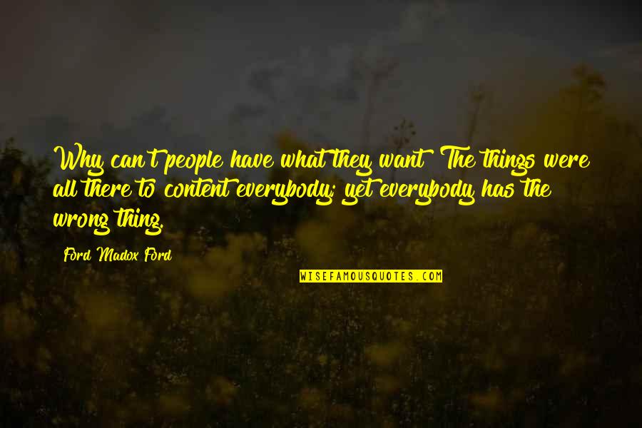 Things You Want But Can't Have Quotes By Ford Madox Ford: Why can't people have what they want? The