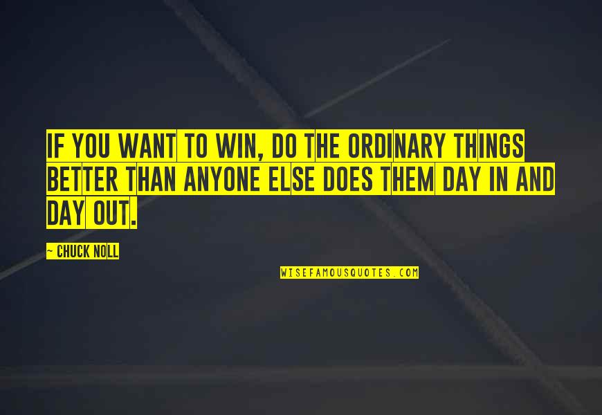 Things You Want To Do Quotes By Chuck Noll: If you want to win, do the ordinary
