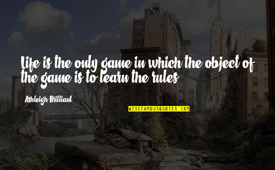 Thingsagainst Quotes By Ashleigh Brilliant: Life is the only game in which the