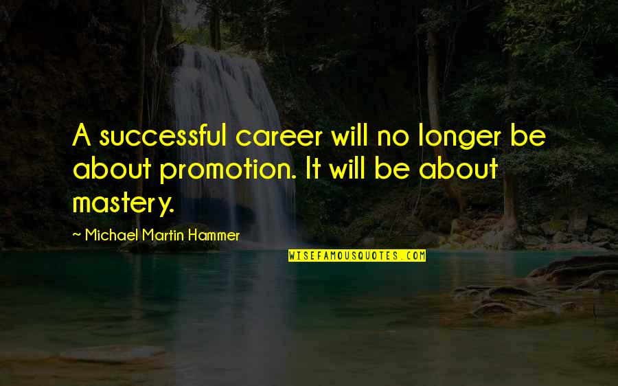 Thingummyjig Tv Quotes By Michael Martin Hammer: A successful career will no longer be about Thingummyjig Tv Quotes By Michael Martin Hammer: A successful career will no longer be about