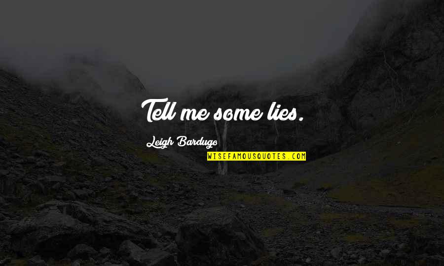 Thingy Crossword Quotes By Leigh Bardugo: Tell me some lies. Thingy Crossword Quotes By Leigh Bardugo: Tell me some lies.
