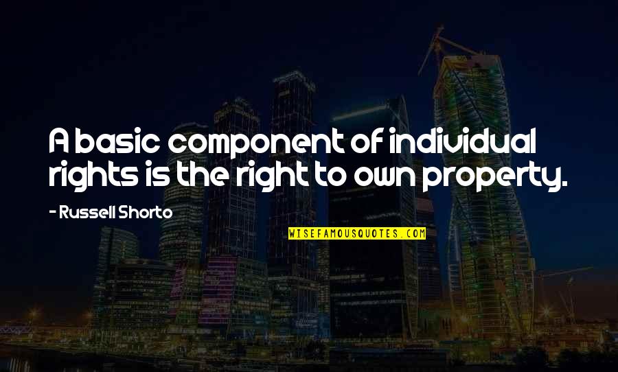 Thingyan Song Quotes By Russell Shorto: A basic component of individual rights is the Thingyan Song Quotes By Russell Shorto: A basic component of individual rights is the