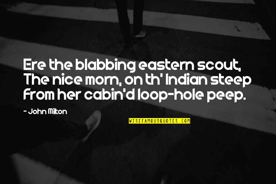 Th'inhabitants Quotes By John Milton: Ere the blabbing eastern scout, The nice morn,