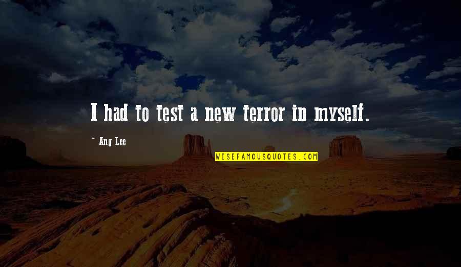 Thinius Mallorca Quotes By Ang Lee: I had to test a new terror in Thinius Mallorca Quotes By Ang Lee: I had to test a new terror in