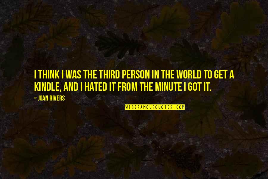 Think A Minute Quotes By Joan Rivers: I think I was the third person in