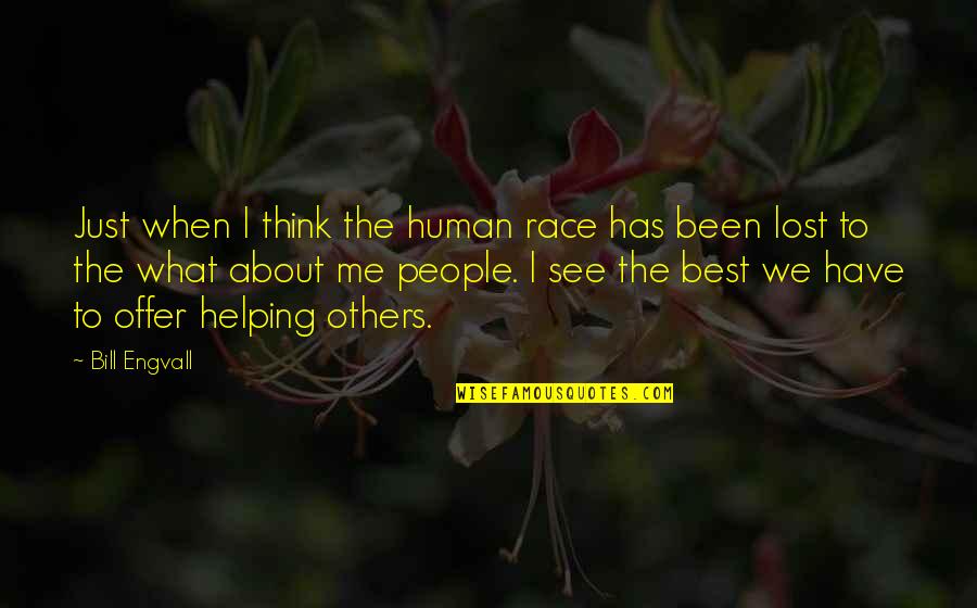 Think About Others Quotes By Bill Engvall: Just when I think the human race has
