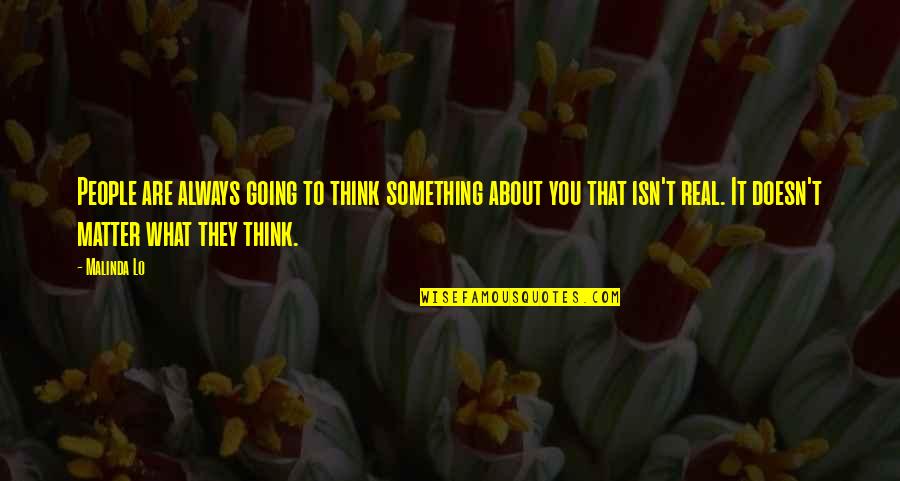 Think About Something Quotes By Malinda Lo: People are always going to think something about