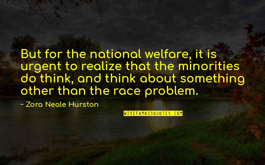 Think About Something Quotes By Zora Neale Hurston: But for the national welfare, it is urgent