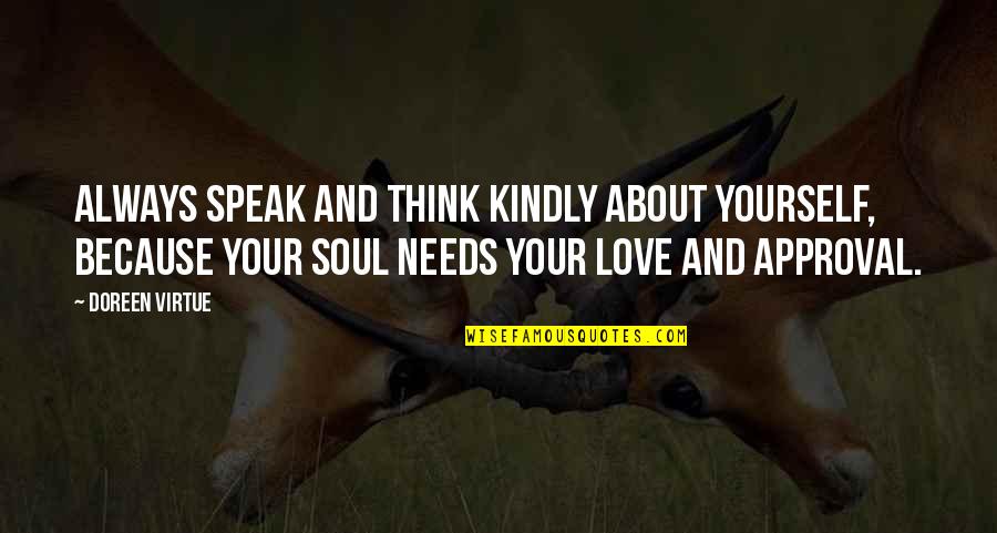 Think And Speak Quotes By Doreen Virtue: Always speak and think kindly about yourself, because